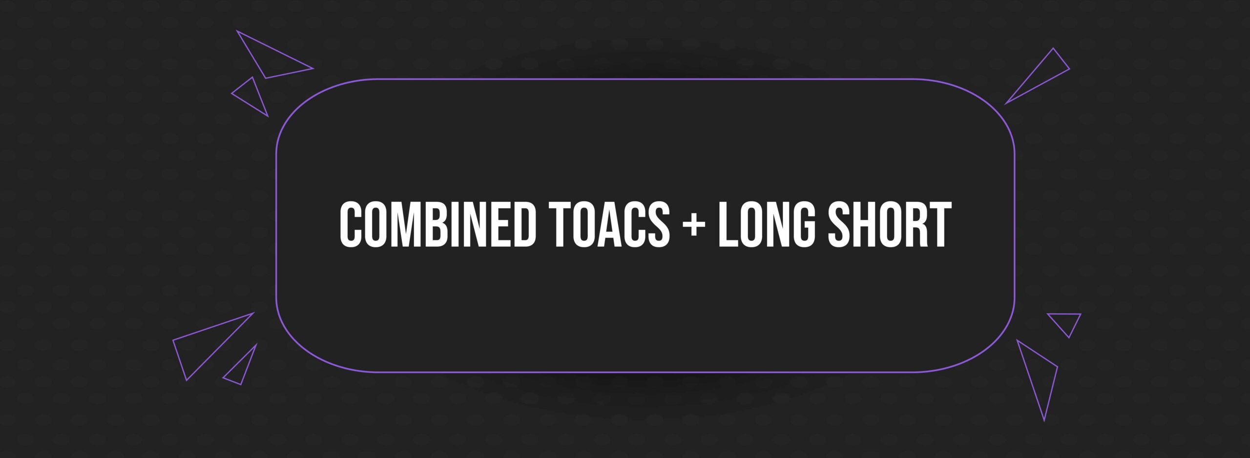 Web Banner Design_Combined TOACS + Long Short-