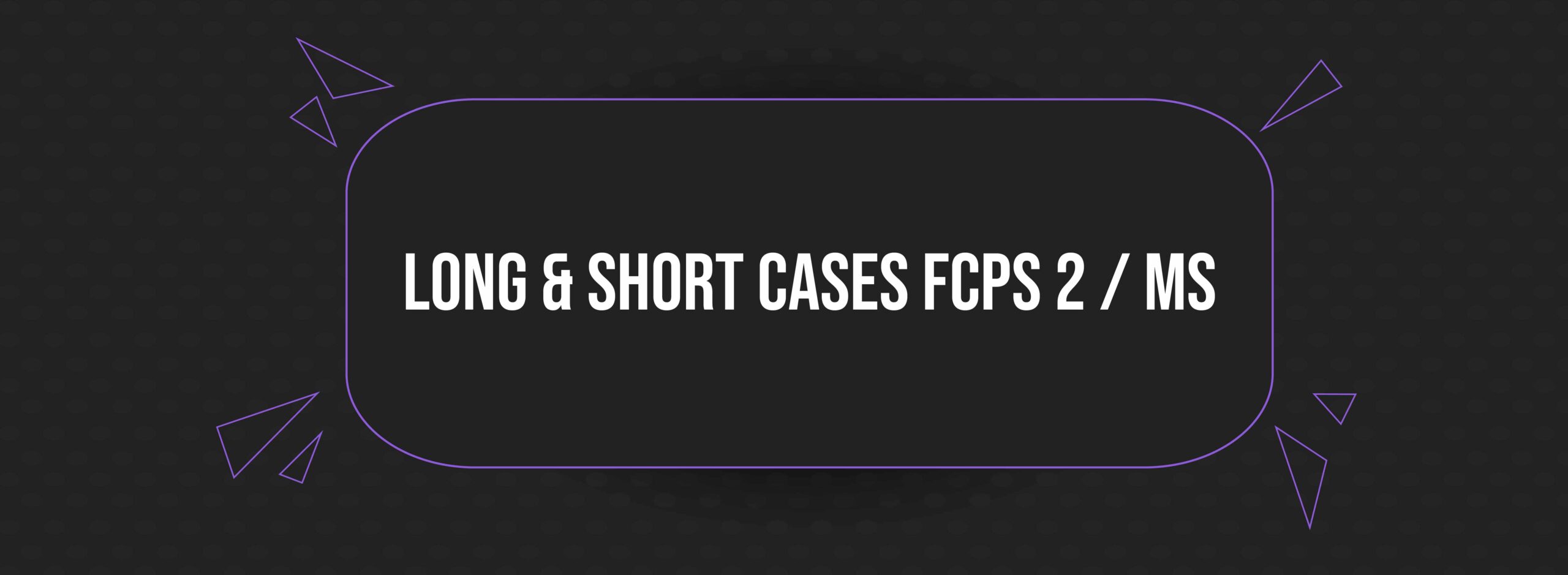 Web Banner Design_Long & Short Cases FCPS 2 - MS-